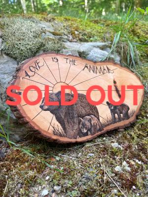 Love is the Animal wood burning, marked sold out